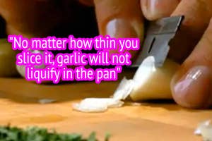 Close-up of hands slicing garlic with text: "No matter how thin you slice it, garlic will not liquify in the pan."