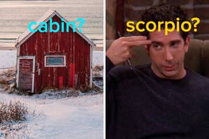 On the left, a snowy cabin; on the right, a character from a TV show making a gesture, both with playful text: "cabin?" and "scorpio?"